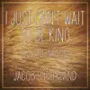 Jacob Sutherland - I Just Can't Wait To Be King (Ballad Version) - Single